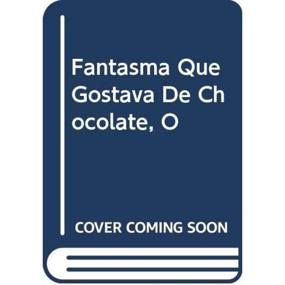 Fantasma Que Gostava De Chocolate, O