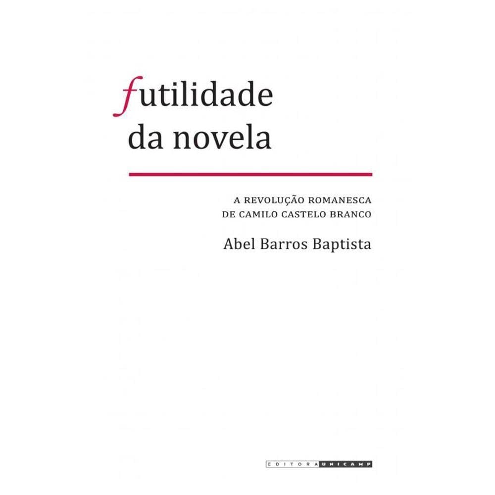 Futilidade Da Novela: A Revolucao Romanesca De Cam