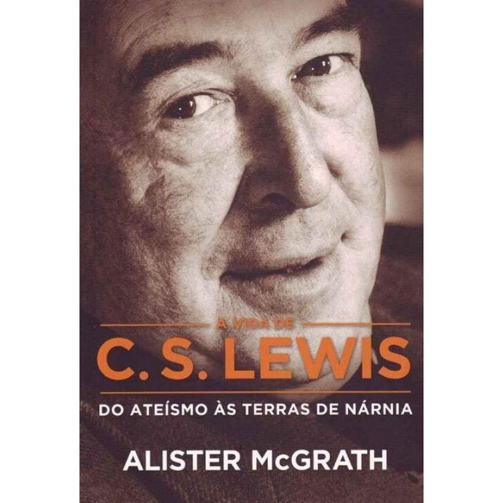 Vida de C. S. Lewis do Ateísmo às Terras de Nárnia, A