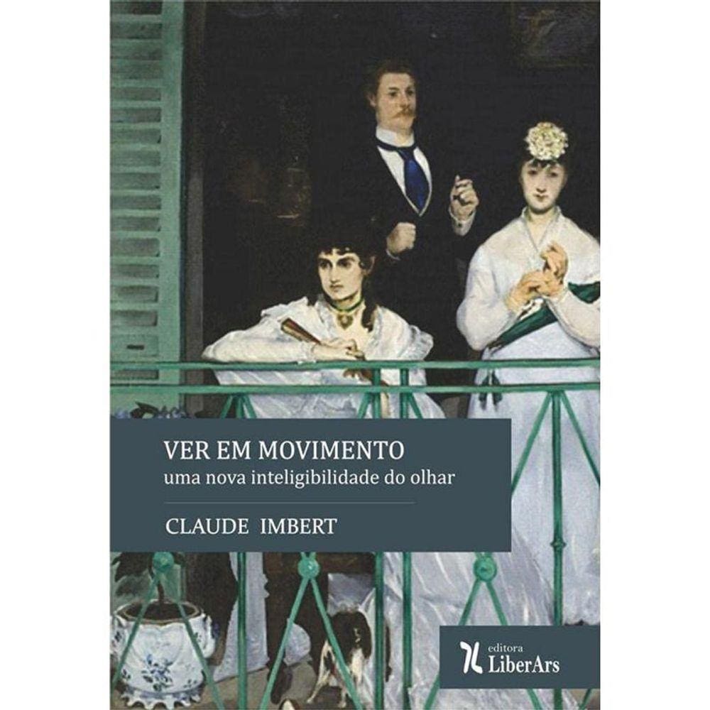 Ver Em Movimento: Uma Nova Inteligibilidade Do Olh