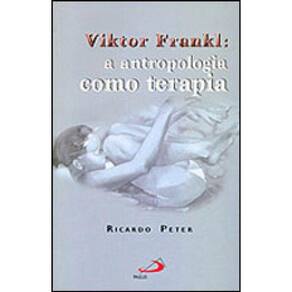 Viktor Frankl - A Antropologia Como Terapia