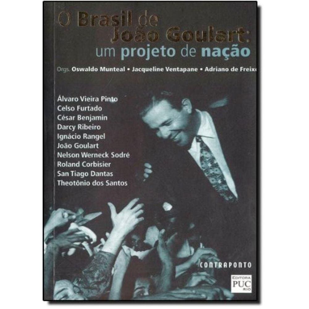 Brasil De Joao Goulart, O: Um Projeto De Nacao