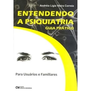 Entendendo A Psiquiatria: Para Usuarios E Familiar