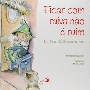 Ficar Com Raiva Nao E Ruim: Um Livro Infantil Sobr