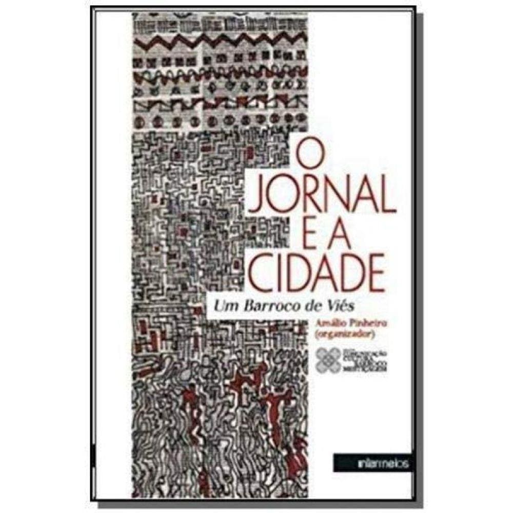 Jornal E A Cidade, O: Um Barroco De Vies