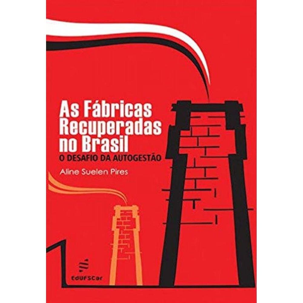 Fabricas Recuperadas No Brasil: O Desafio Da Autog