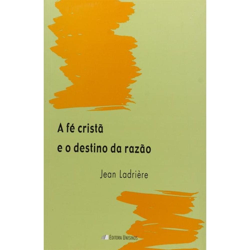 Fe Crista E O Destino Da Razao, A