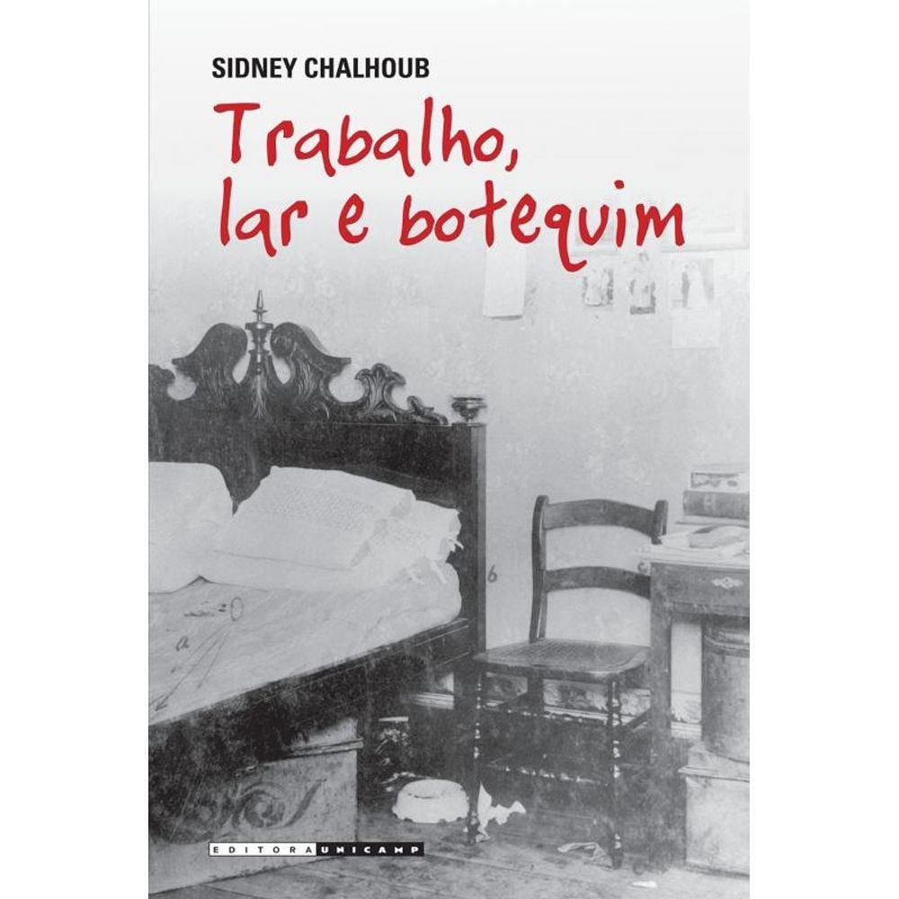 Trabalho, Lar E Botequim