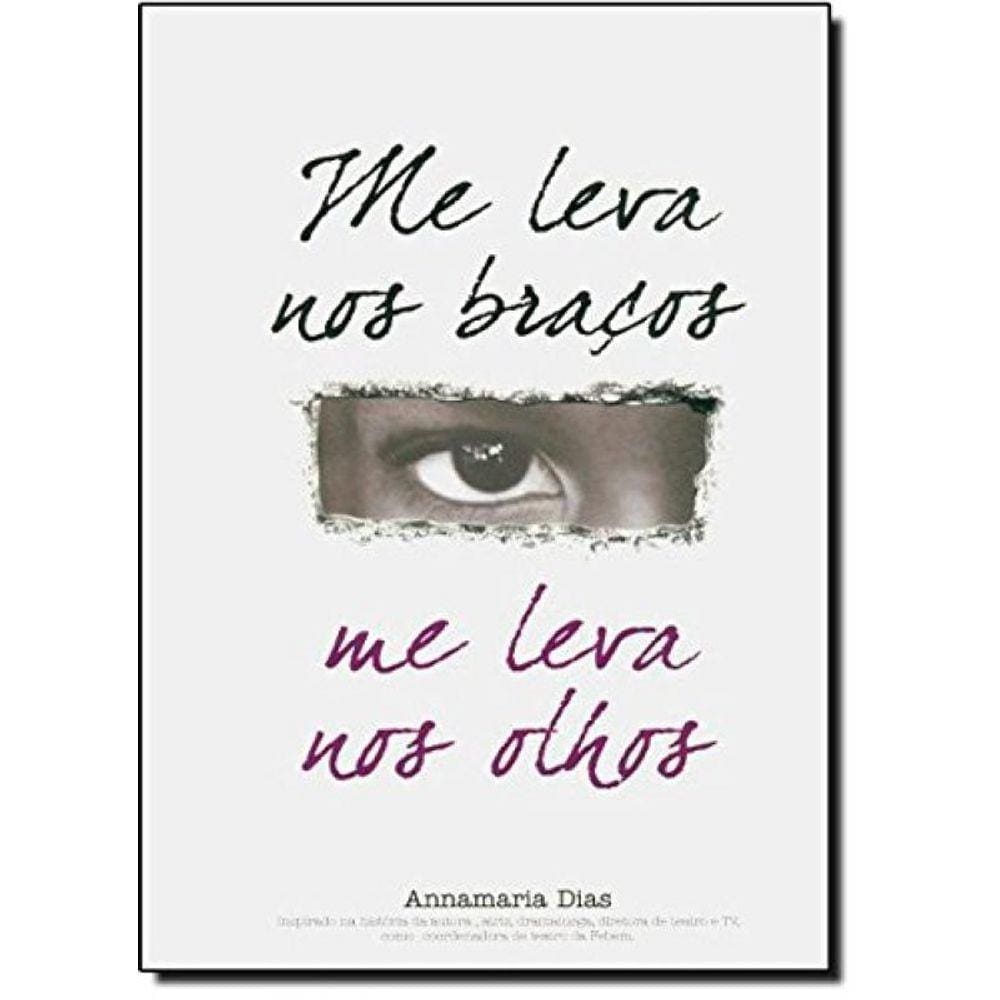 Me Leva Nos Bracos, Me Leva Nos Olhos