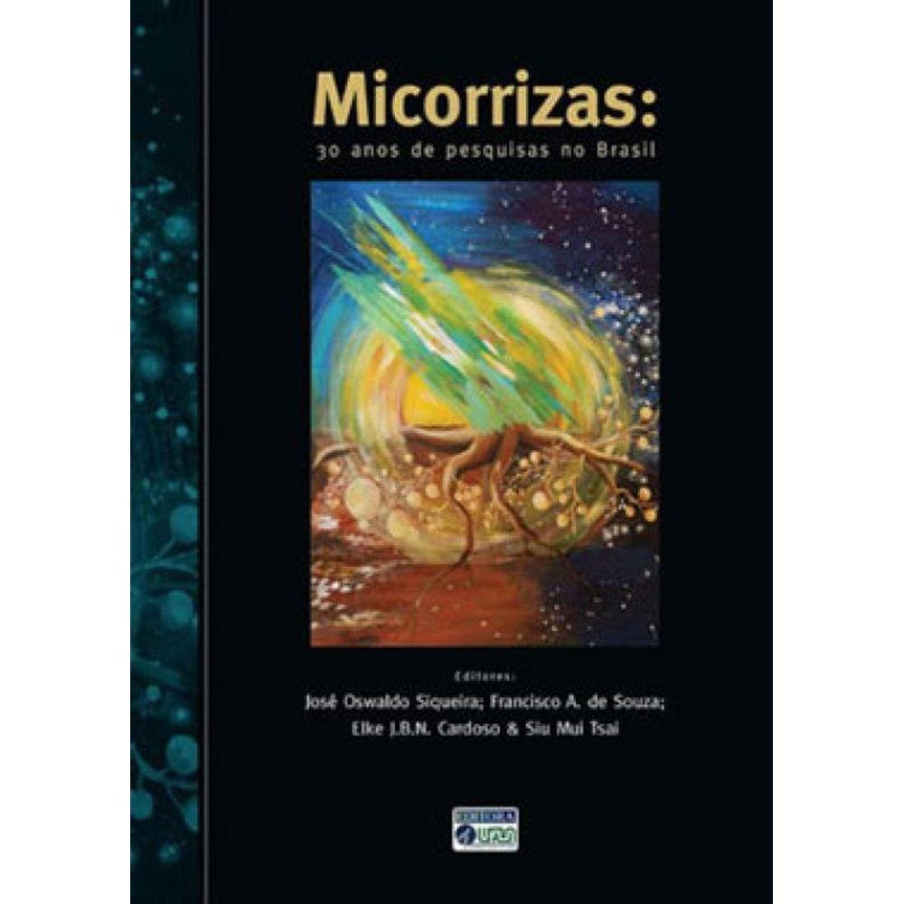 Micorrizas - 30 Anos De Pesquisa No Brasil