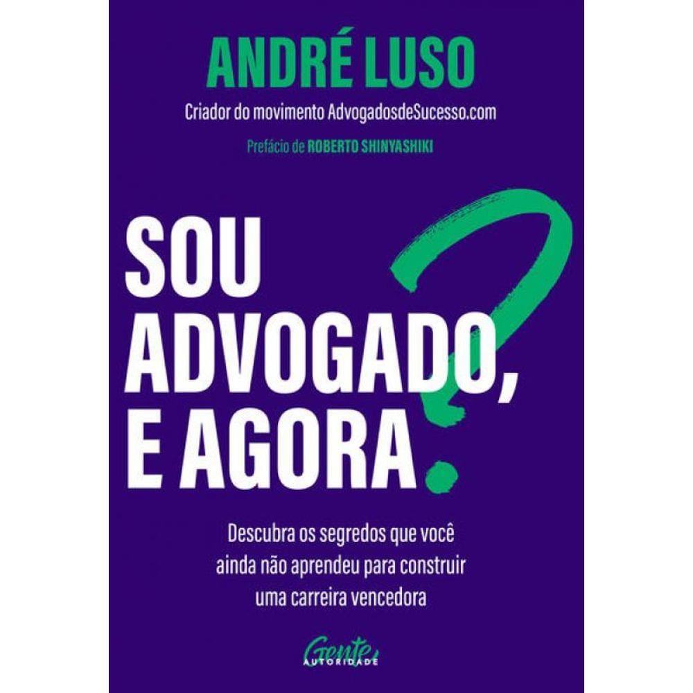 Sou Advogado, E Agora?