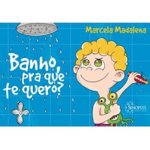 Banho, Pra Que Te Quero?