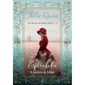Esplêndida (Trilogia Damas Rebeldes – Livro 1)