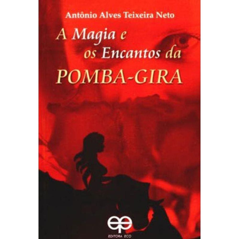 A Magia E Os Encantos Da Pomba-Gira