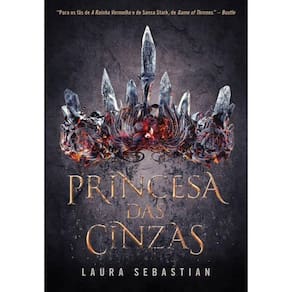 Princesa Das Cinzas (Princesa Das Cinzas – Livro 1)