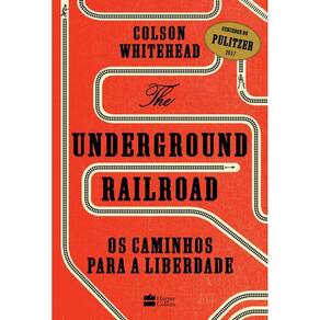 The Underground Railroad: Os caminhos para a Liberdade