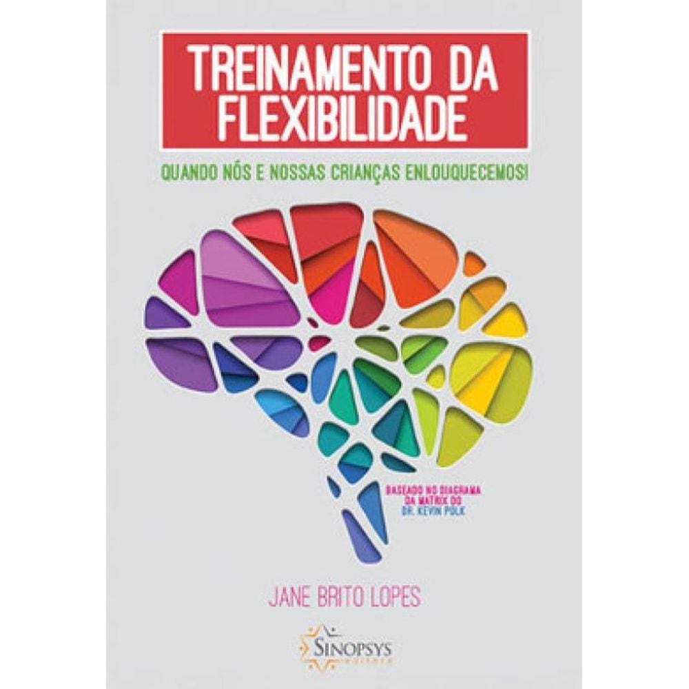 Treinamento Da Flexibilidade - Quando Nós E Nossas Crianças Enlouquecemos