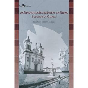 Transgressoes Da Moral Em Minas Segundo Os Crimes, As