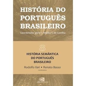 História do português brasileiro - vol.8: História semântica do português brasileiro