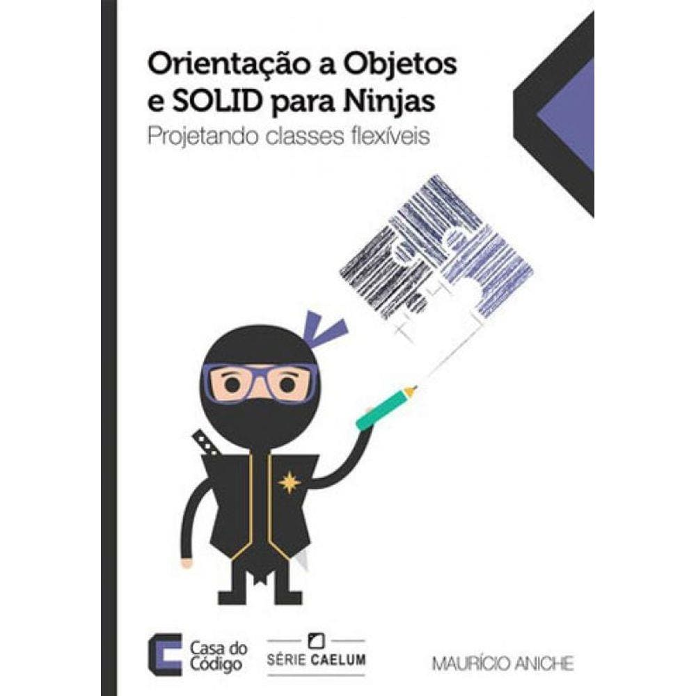 Orientaçao A Objetos E Solid Para Ninjas