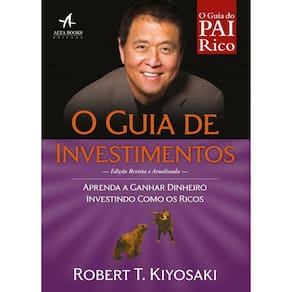 O guia de investimentos: aprenda a ganhar dinheiro investindo como os ricos