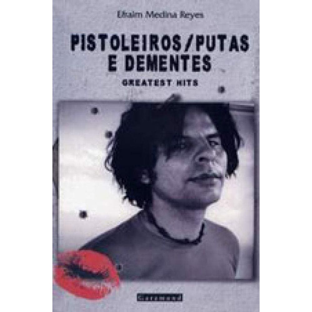 Pistoleiros, Putas E Dementes