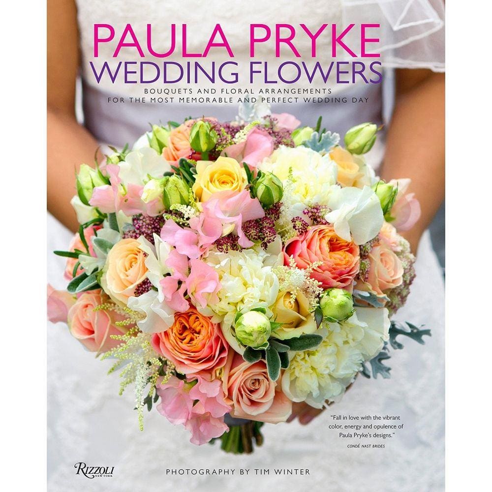 Paula Pryke: Wedding Flowers: Bouquets and Floral Arrangements for the Most Memorable and Perfect Wedding Day