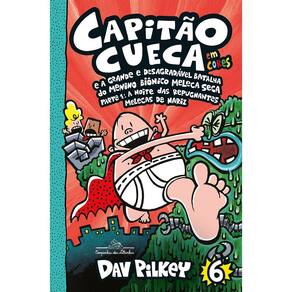 Capitão Cueca e a grande e desagradável batalha do menino biônico Meleca Seca - Em cores!