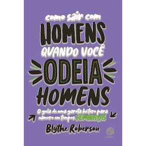 Como sair com homens quando você odeia homens