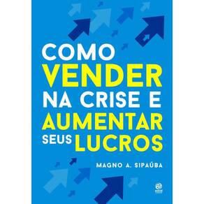Como vender na crise e aumentar seus lucros