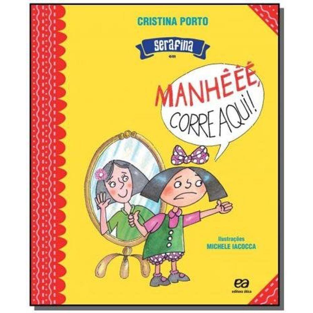 Serafina em: Manhêêê corre aqui!