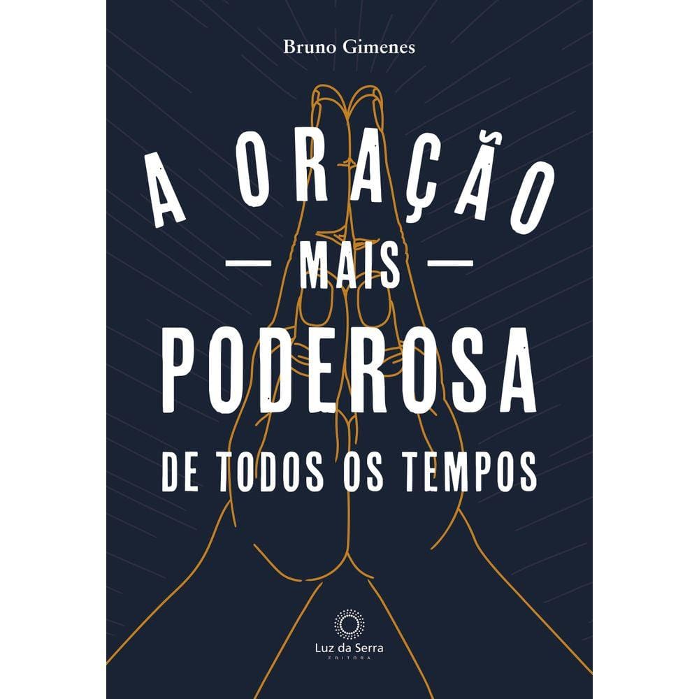 A Oração mais Poderosa de Todos os Tempos