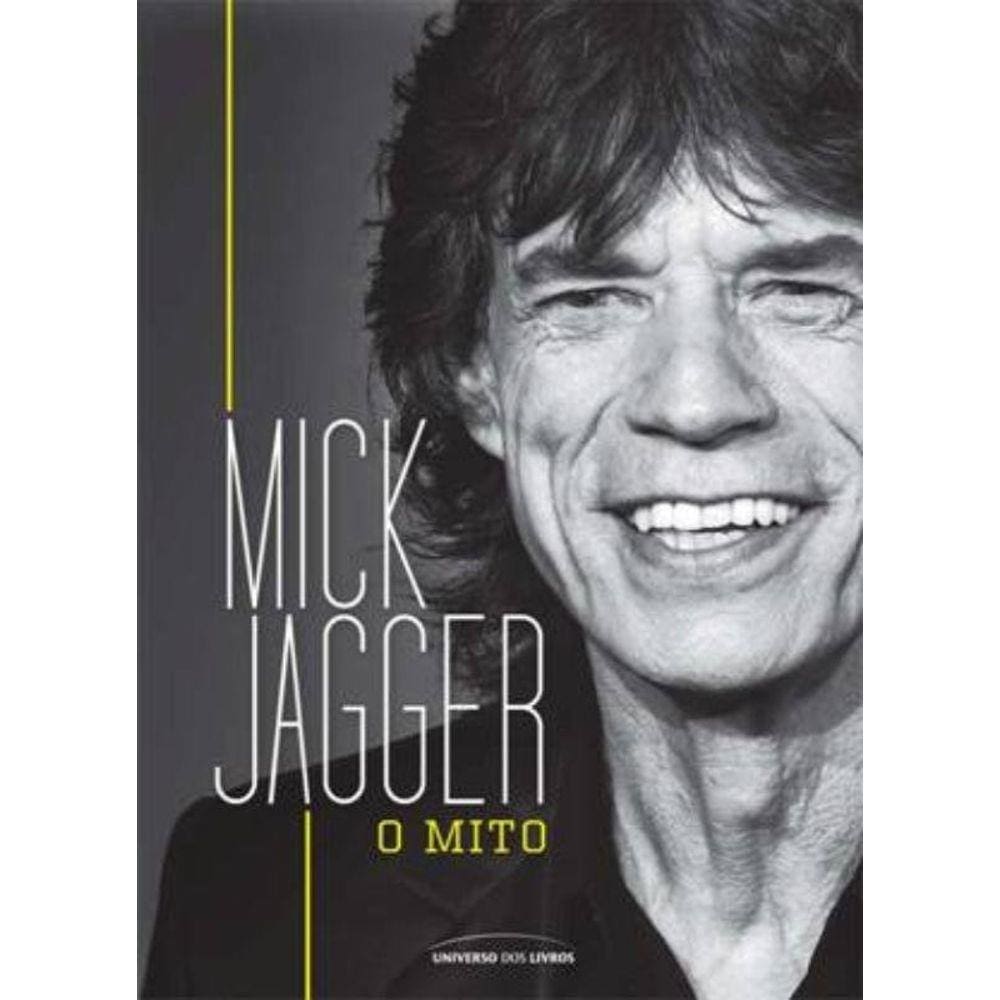 Mick Jagger: O mito
