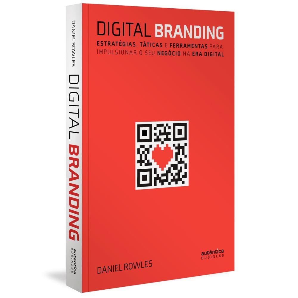 Digital Branding: Estratégias, táticas e ferramentas para impulsionar o seu negócio na era digital