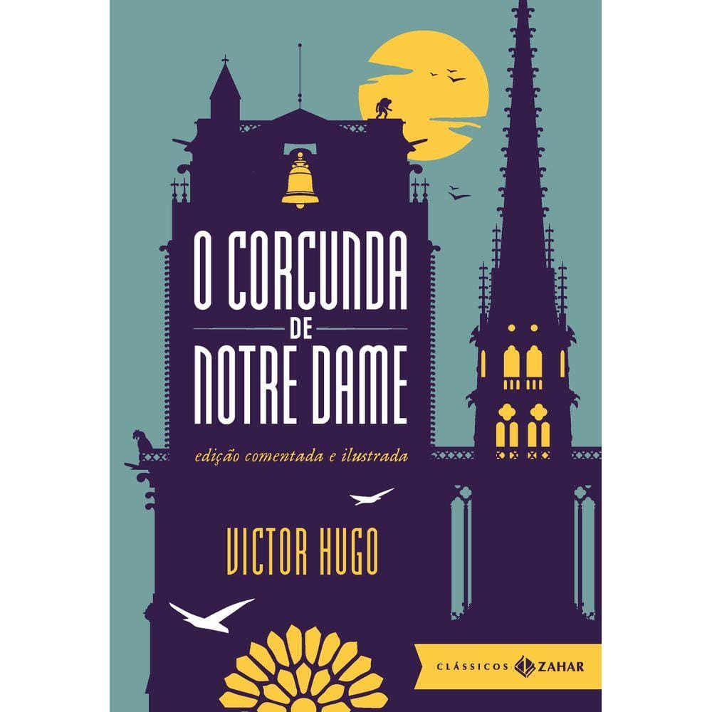 O corcunda de Notre Dame: edição comentada e ilustrada