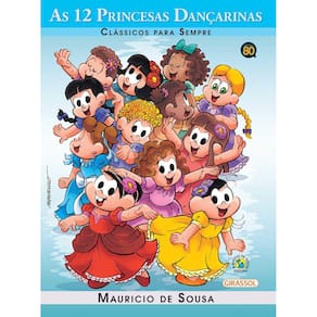 Turma da Mônica - clássicos Para sempre - as 12 princesas dançarinas