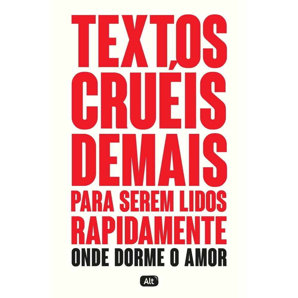 Textos cruéis demais para serem lidos rapidamente ? Onde dorme o amor