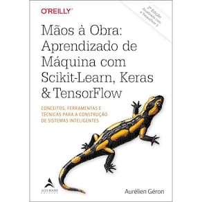 Mãos à obra: aprendizado de máquina com Scikit-Learn, Keras & TensorFlow
