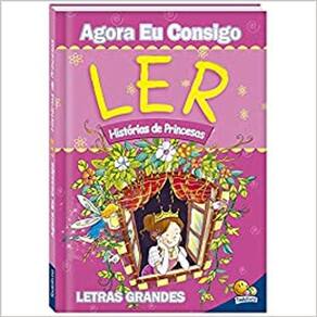 Agora Eu Consigo Ler: Histórias de Princesas