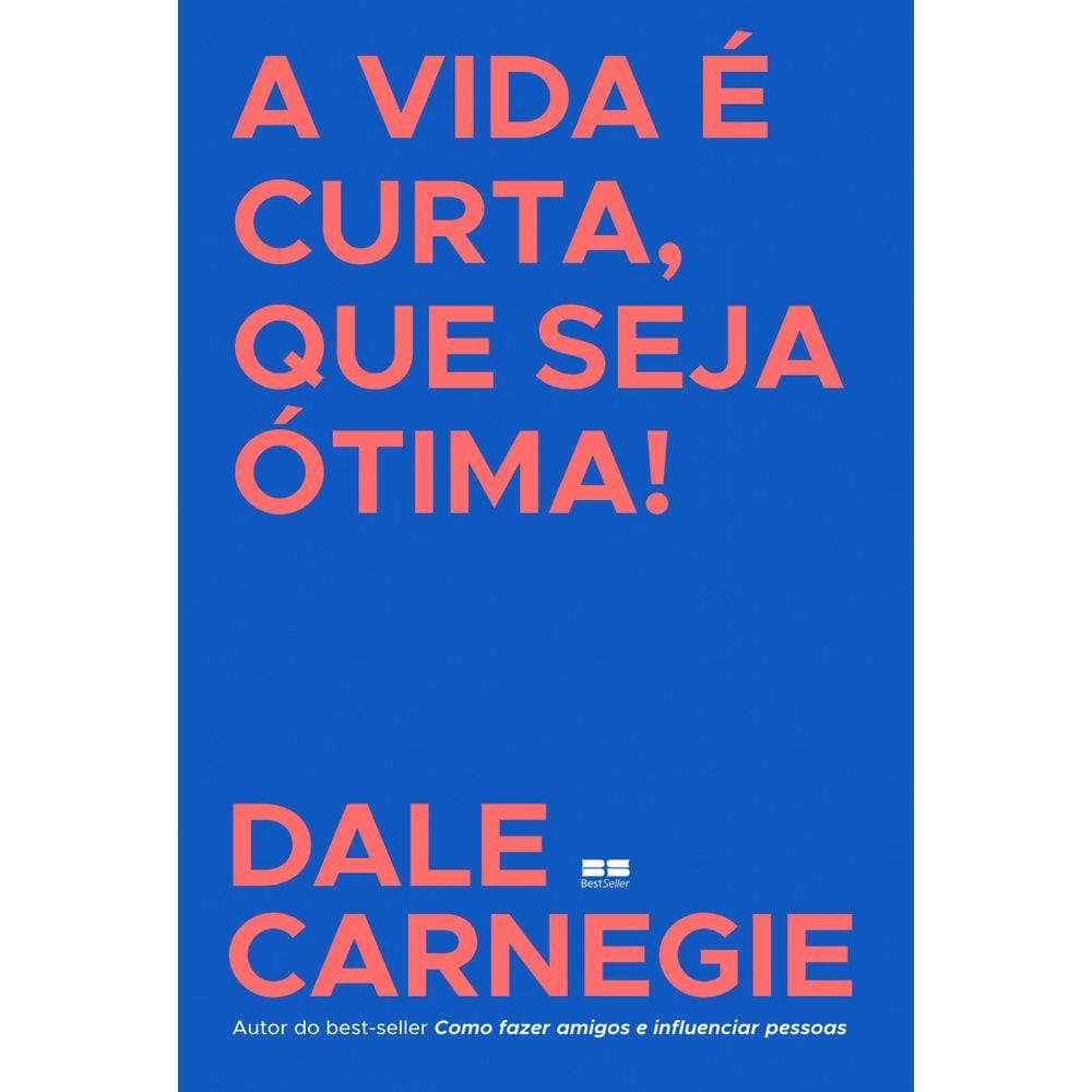 A vida é curta, que seja ótima!