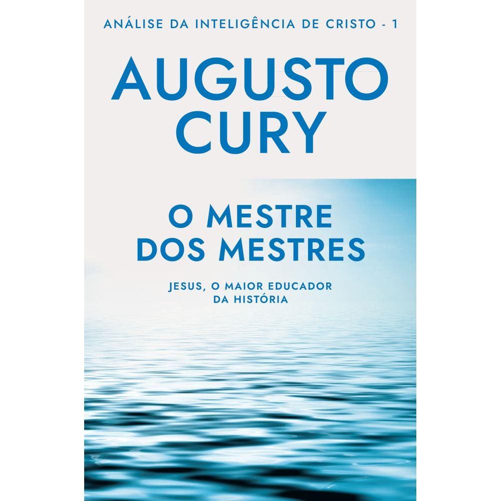O Mestre dos Mestres: Ana´lise da Intelige^ncia de Cristo ? Livro 1