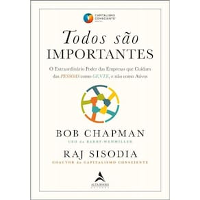 Todos são importantes: O Extraordinário Poder das Empresas que Cuidam das PESSOAS como GENTE, e não como Ativos