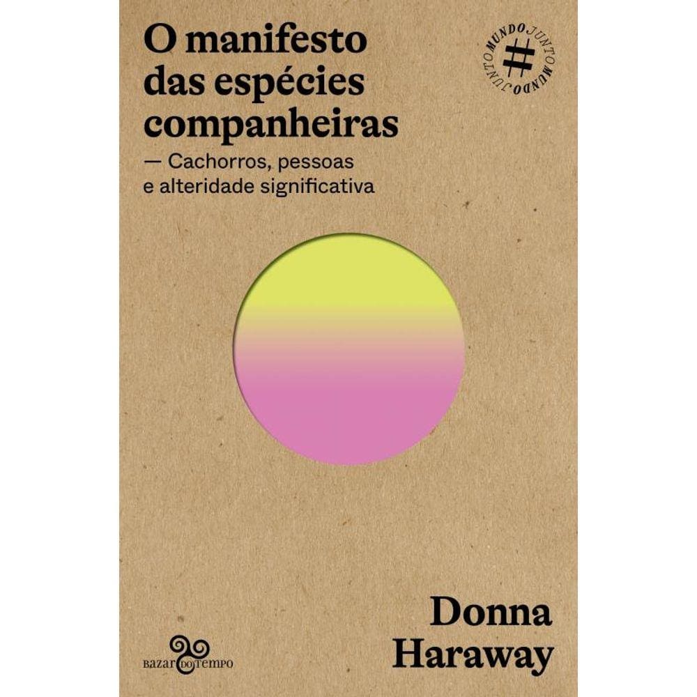 O manifesto das espécies companheiras: Cachorros, pessoas e alteridade significativa