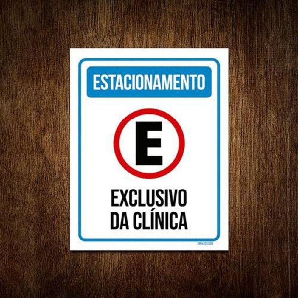 Placa Sinalização - Estacionamento Exclusivo Clínica 18X23