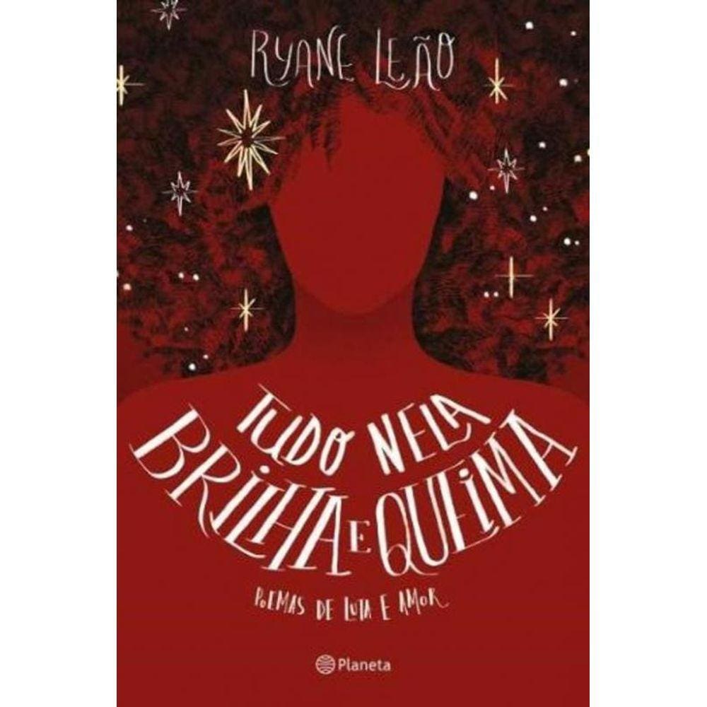 Tudo Nela Brilha E Queima - Poemas De Luta E Amor