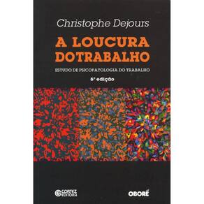 A loucura do trabalho: estudo de psicopatologia do trabalho