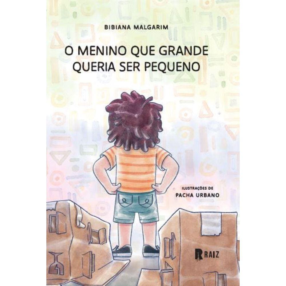 O Menino Que Grande Queria Ser Pequeno