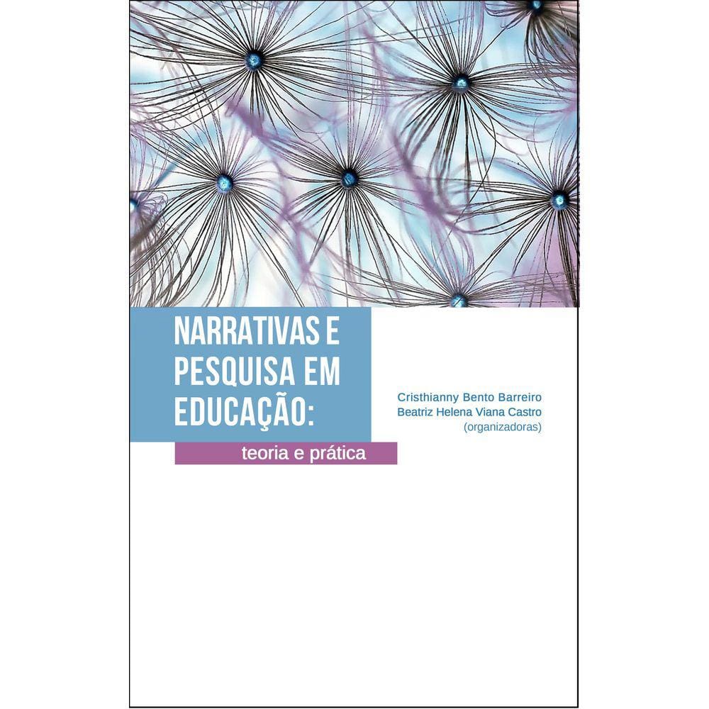 NARRATIVAS E PESQUISA EM EDUCAÇÃO: teoria e prática