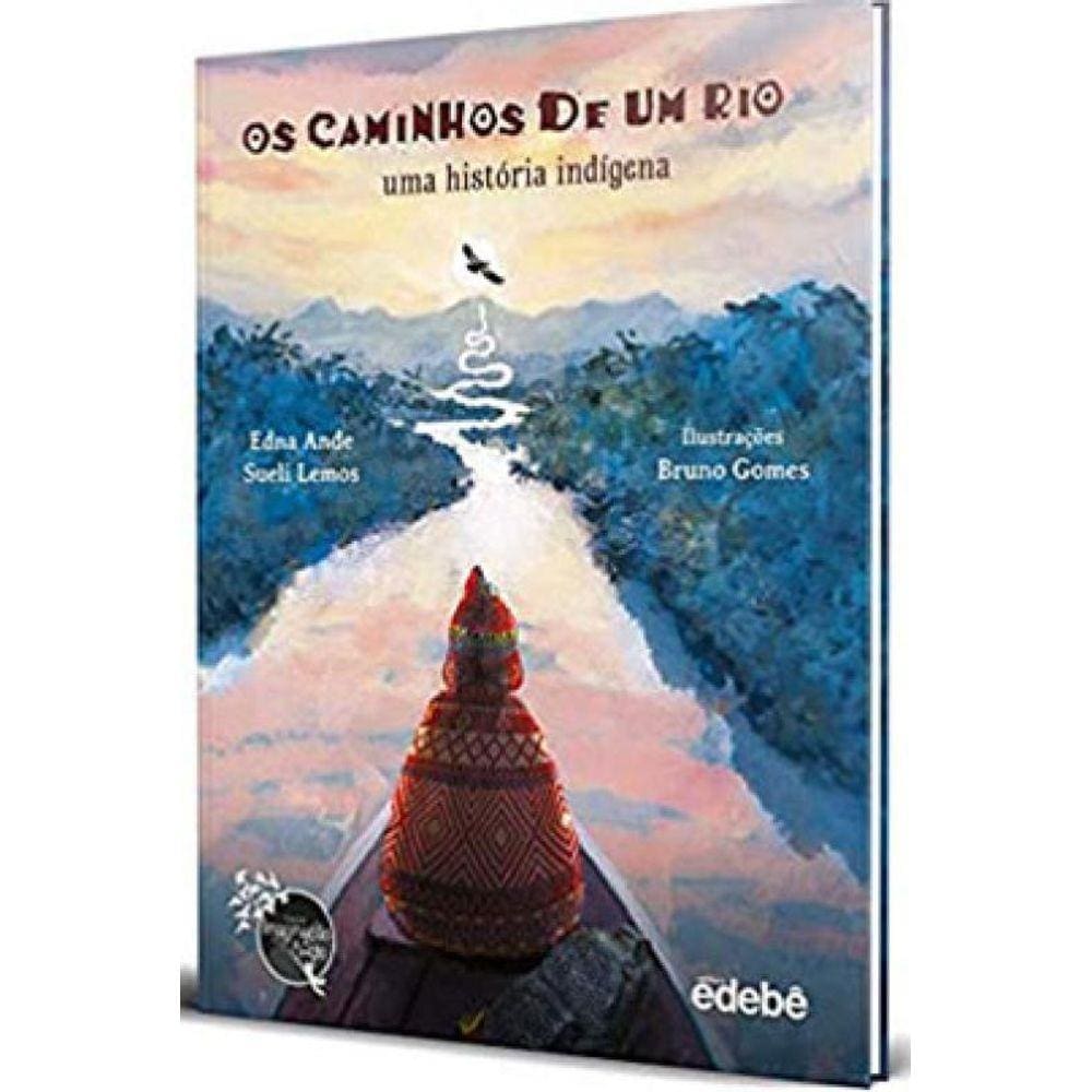 Os Caminhos De Um Rio - Uma História Indígena