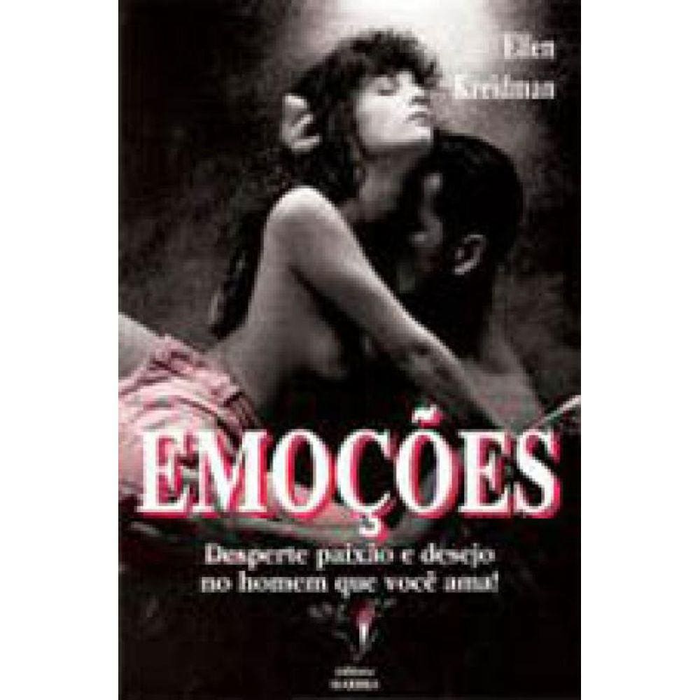 Emoçoes - Desperte Paixao E Desejo No Homem Que Voce Ama!